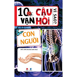 10 Vạn Câu Hỏi Vì Sao? – Con Người (Tái Bản)